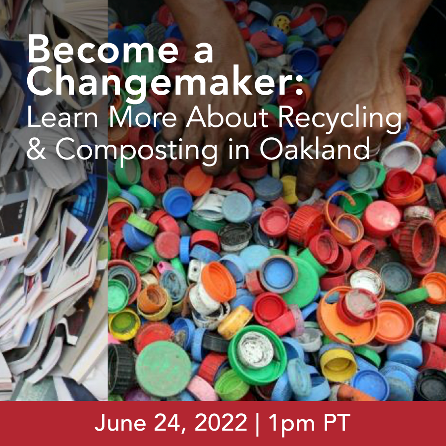 Become a Changemaker: Learn More About Recycling & Composting in Oakland